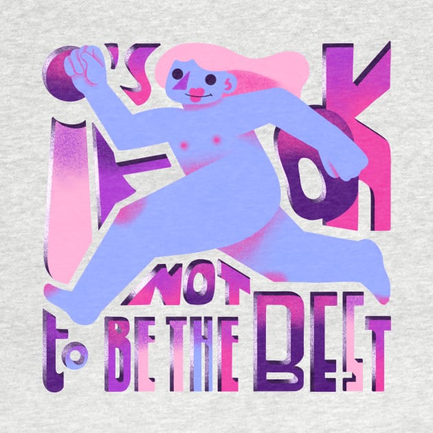 it is ok not to be the best by Lethy studio